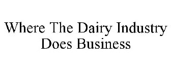 WHERE THE DAIRY INDUSTRY DOES BUSINESS