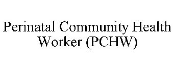 PERINATAL COMMUNITY HEALTH WORKER (PCHW)