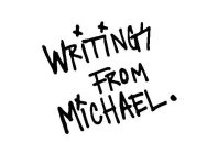 WRITINGS FROM MICHAEL