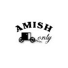 AMISH ONLY
