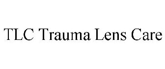 TLC TRAUMA LENS CARE