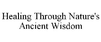 HEALING THROUGH NATURE'S ANCIENT WISDOM