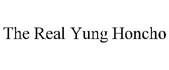 THE REAL YUNG HONCHO