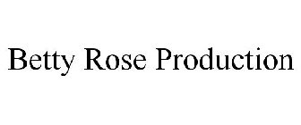 BETTY ROSE PRODUCTION