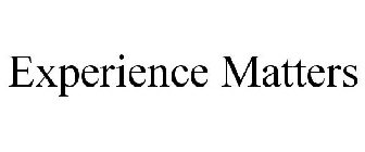 EXPERIENCE MATTERS