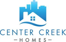 CENTER CREEK HOMES