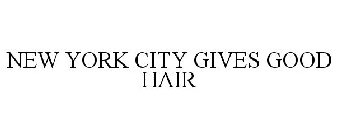 NEW YORK CITY GIVES GOOD HAIR
