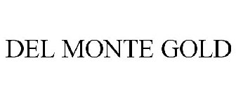 DEL MONTE GOLD