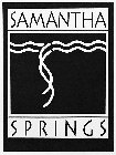 SS SAMANTHA SPRINGS