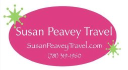 SUSAN PEAVEY TRAVEL SUSANPEAVEYTRAVEL.COM (781) 319-1960
