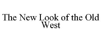 THE NEW LOOK OF THE OLD WEST