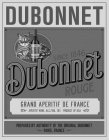 DUBONNET SINCE 1846 DUBONNET ROUGE GRAND APERTIF DE FRANCE ALC./VOL. 19% · PRODUCT OF USA PREPARED BY AUTHORITY OF THE ORIGINAL DUBONNET PARIS, FRANCE
