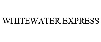 WHITEWATER EXPRESS