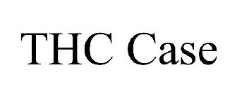 THC CASE