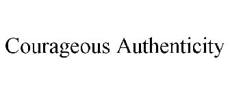 COURAGEOUS AUTHENTICITY