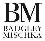 BM BADGLEY MISCHKA