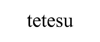 TETESU