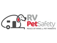 RV PETSAFETY , PEACE OF MIND FOR PET PARENTS.