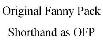 ORIGINAL FANNY PACK SHORTHAND AS OFP