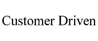 CUSTOMER DRIVEN