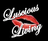 LUSCIOUS LIVING