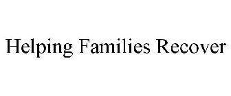 HELPING FAMILIES RECOVER