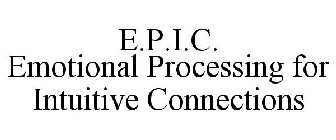 E.P.I.C. EMOTIONAL PROCESSING FOR INTUITIVE CONNECTIONS