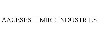 AACESES IHMIRE INDUSTRIES