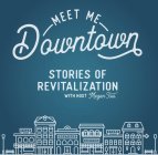 MEET ME DOWNTOWN STORIES OF REVITALIZATION WITH HOST MEGAN TSUI