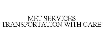 MET SERVICES TRANSPORTATION WITH CARE