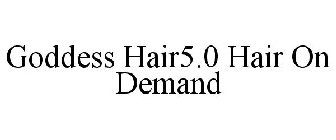 GODDESS HAIR5.0 HAIR ON DEMAND