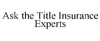 ASK THE TITLE INSURANCE EXPERTS