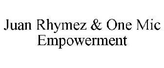 JUAN RHYMEZ & ONE MIC EMPOWERMENT