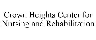CROWN HEIGHTS CENTER FOR NURSING AND REHABILITATION
