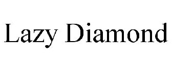 LAZY DIAMOND