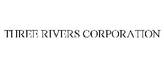 THREE RIVERS CORPORATION