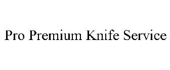 PRO PREMIUM KNIFE SERVICE