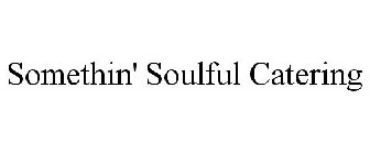SOMETHIN' SOULFUL CATERING