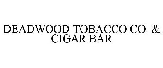 DEADWOOD TOBACCO CO. & CIGAR BAR