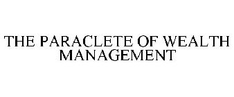 THE PARACLETE OF WEALTH MANAGEMENT