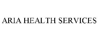 ARIA HEALTH SERVICES