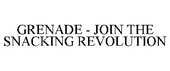 GRENADE - JOIN THE SNACKING REVOLUTION
