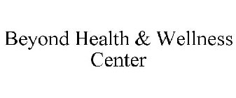 BEYOND HEALTH & WELLNESS CENTER