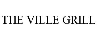 THE VILLE GRILL