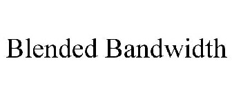 BLENDED BANDWIDTH