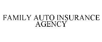 FAMILY AUTO INSURANCE AGENCY