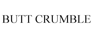 BUTT CRUMBLE