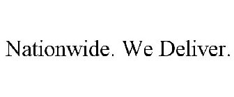 NATIONWIDE. WE DELIVER.