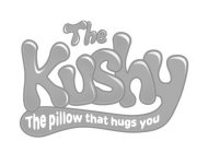 THE KUSHY THE PILLOW THAT HUGS YOU