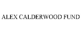 ALEX CALDERWOOD FUND